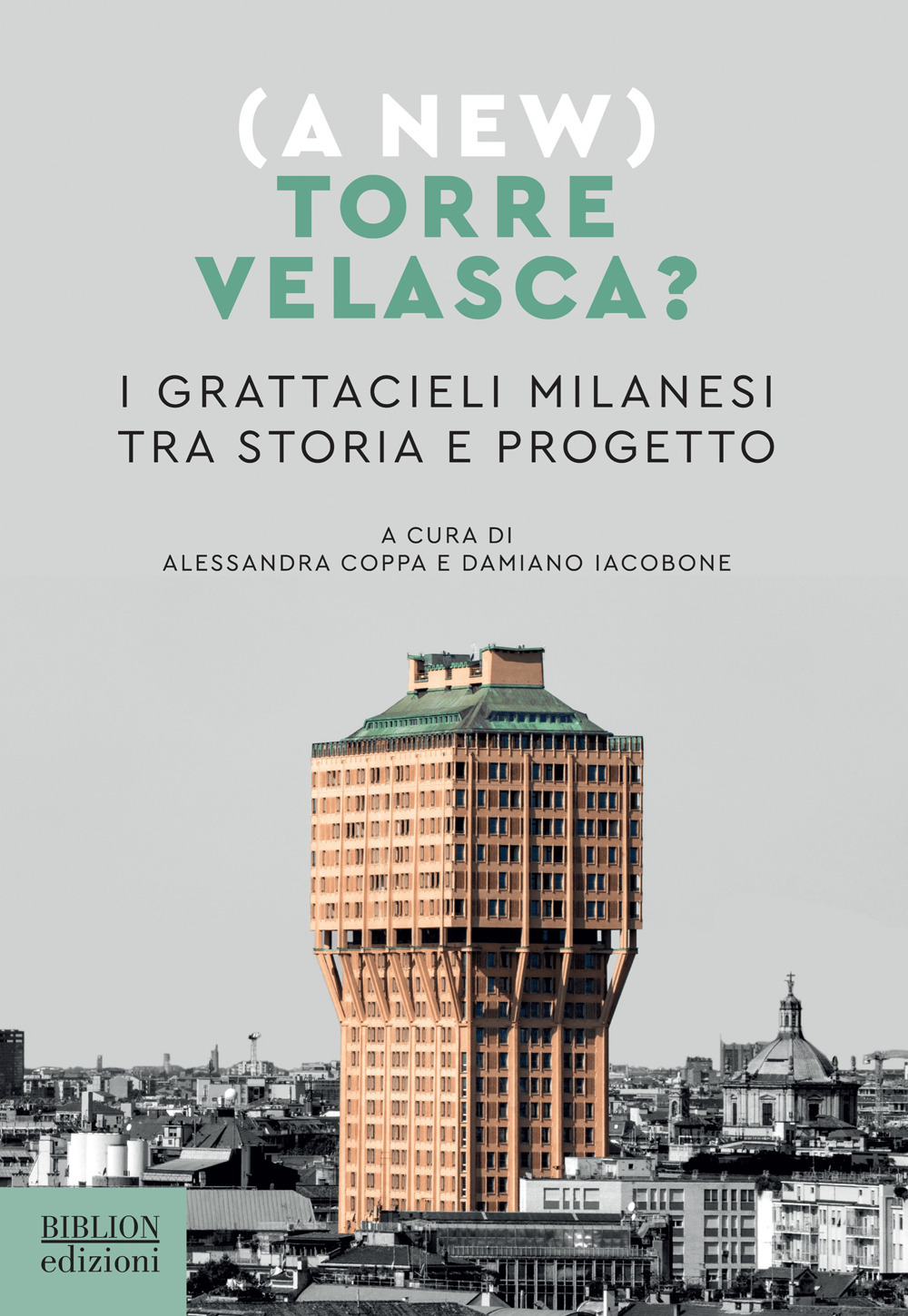 (A new) Torre Velasca? I grattacieli milanesi tra storia e progetto