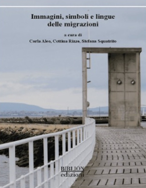 Immagini, simboli e lingue delle migrazioni. Atti del Convegno (Catania, 11-12 aprile 2024)