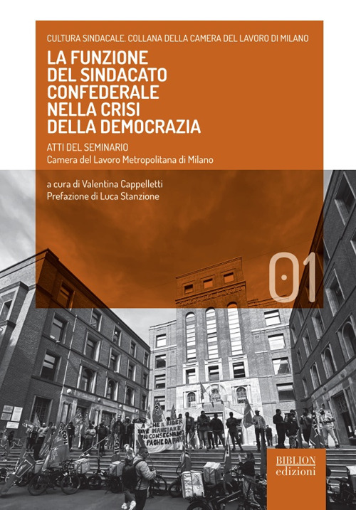 La funzione del sindacato confederale nella crisi della democrazia. Atti del seminario. Camera del lavoro metropolitana di Milano