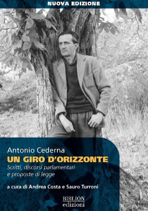 Un giro d'orizzonte. Scritti, discorsi parlamentari e proposte di legge. Ediz. ampliata