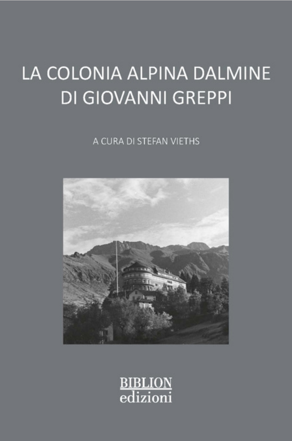 La colonia alpina Dalmine di Giovanni Greppi
