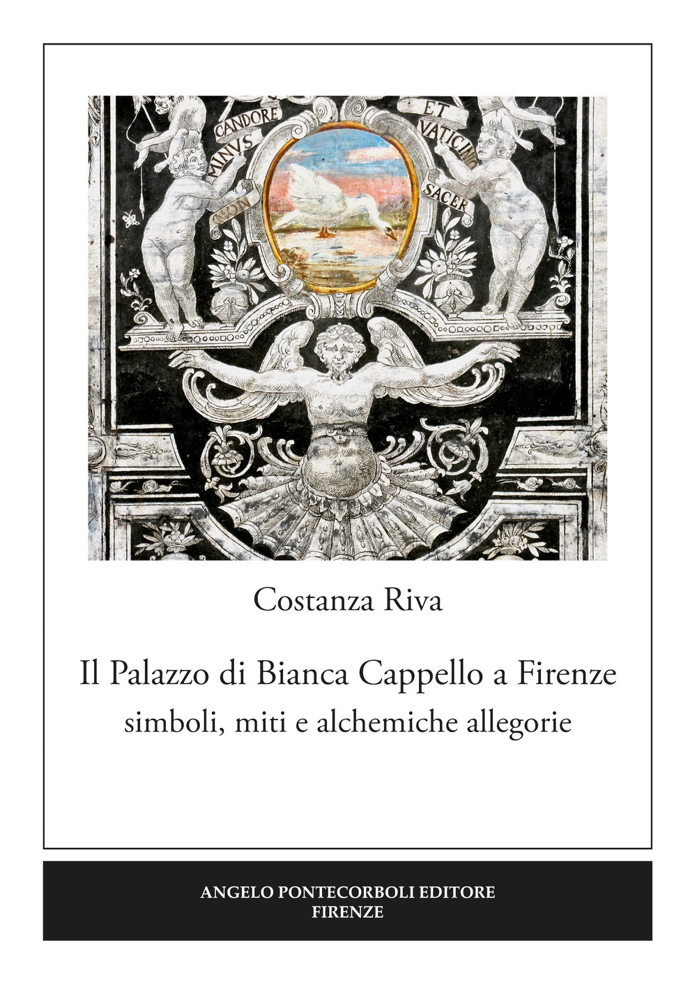 Il palazzo di Bianca Cappello a Firenze. Simboli, miti e alchemiche allegorie