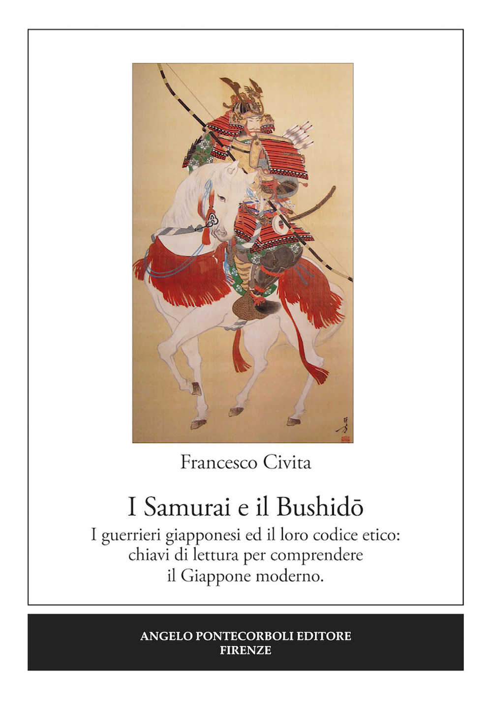 I samurai e il Bushido. I guerrieri giapponesi ed il loro codice etico: chiavi di lettura per comprendere il Giappone moderno