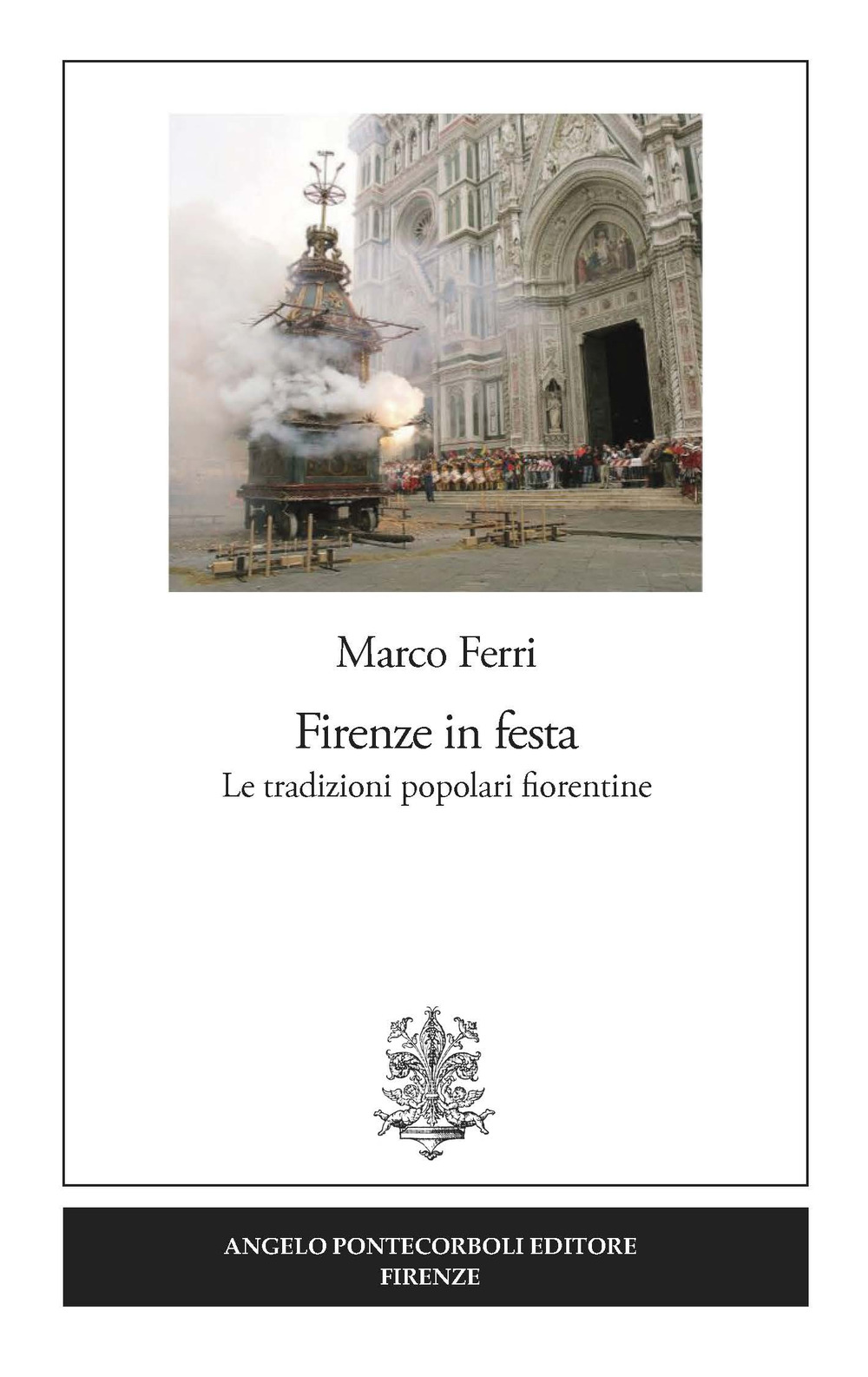 Firenze in festa. Le tradizioni popolari fiorentine