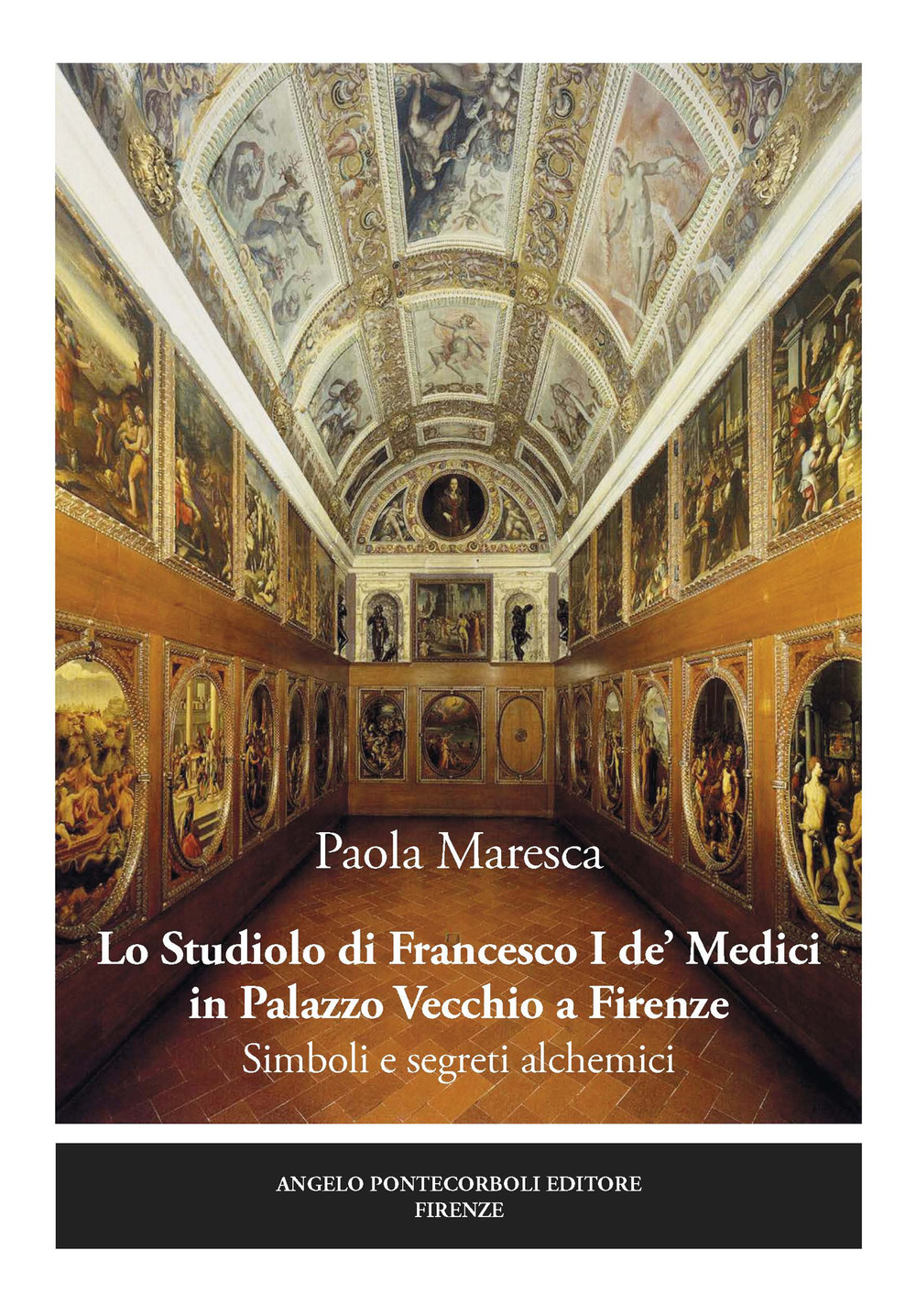 Lo studiolo di Francesco I de' Medici in Palazzo Vecchio a Firenze. Simboli e segreti alchemici