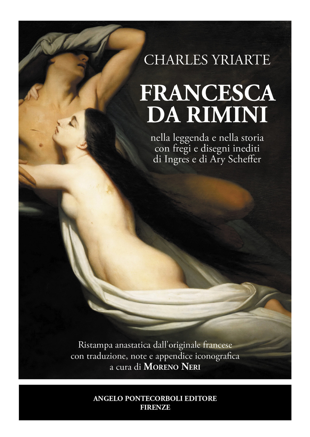 Francesca da Rimini nella leggenda e nella storia con fregi e disegni inediti di Ingres e di Ary Scheffer. Ediz. bilingue