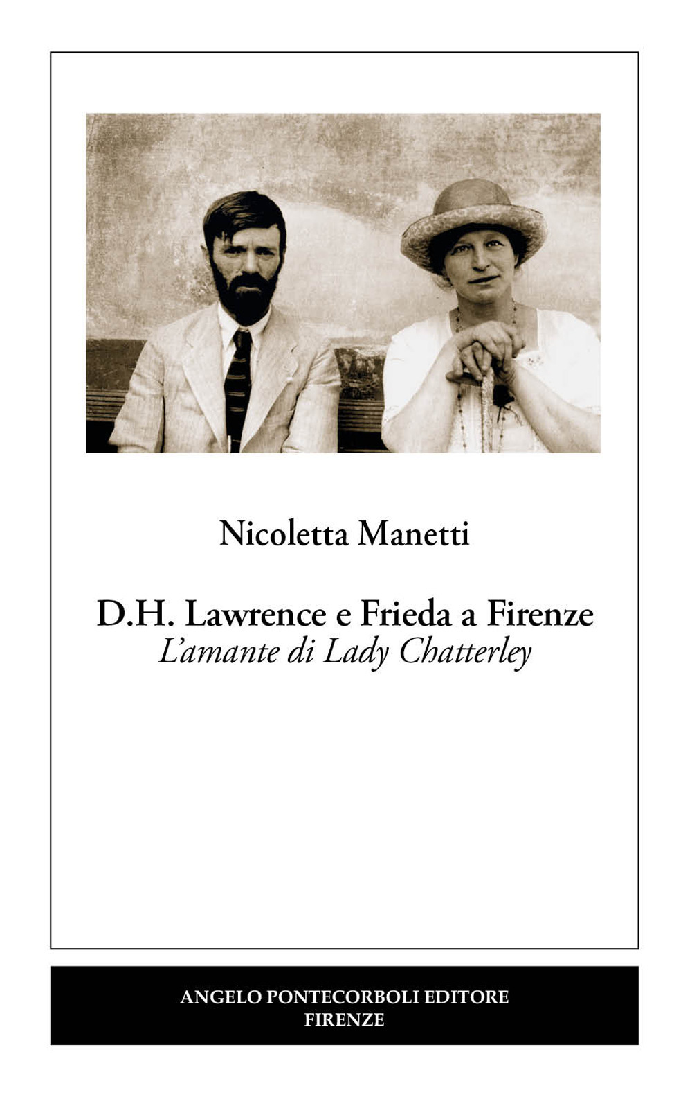 D.H. Lawrence e Frieda a Firenze. L'amante di Lady Chatterley. Nuova ediz.