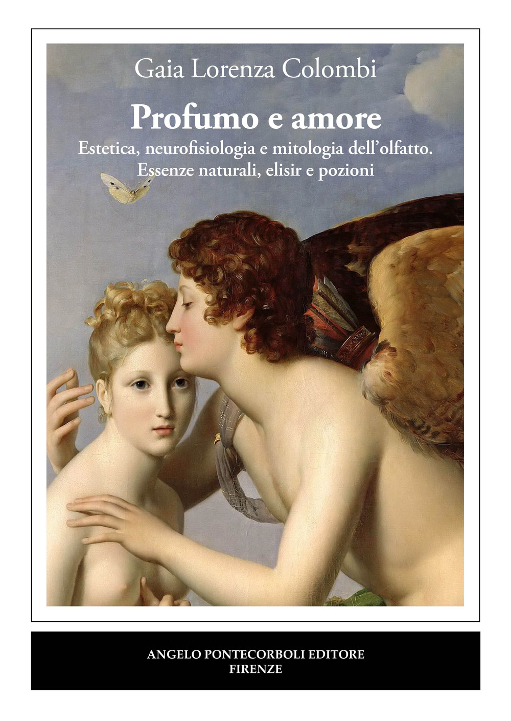 Profumo e amore. Estetica, neurofisiologia e mitologia dell'olfatto. Essenze naturali, elisir e pozioni