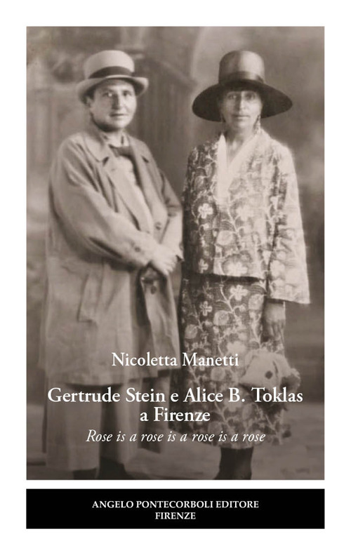 Gertrude Stein e Alice B. Toklas a Firenze. Rose is a rose is a rose is a rose