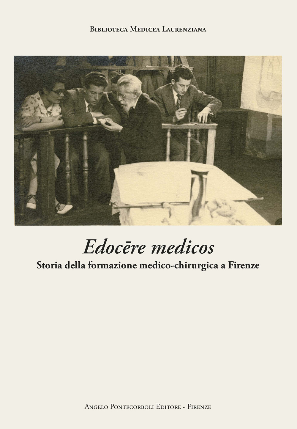 Edocere medicos. Storia della formazione medico-chirurgica a Firenze