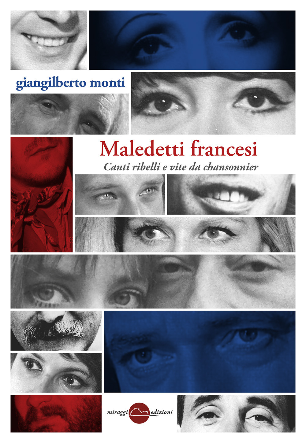 MALEDETTI FRANCESI. CANTI RIBELLI E VITE DA CHANSONNIER - 9788833860176