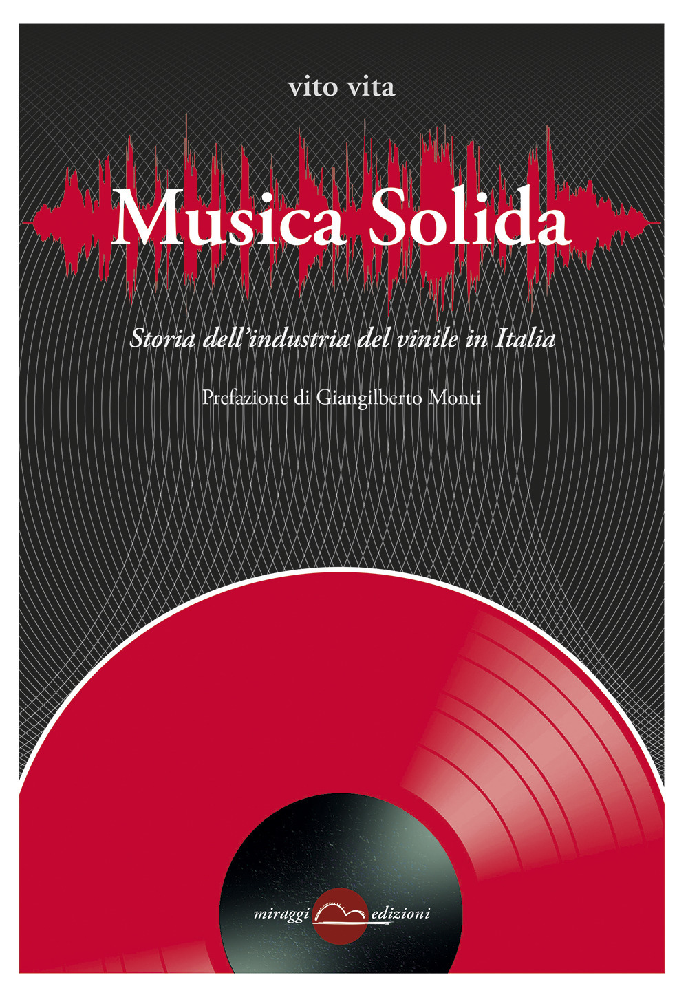MUSICA SOLIDA. STORIA DELL'INDUSTRIA DEL VINILE IN ITALIA - 9788833860459
