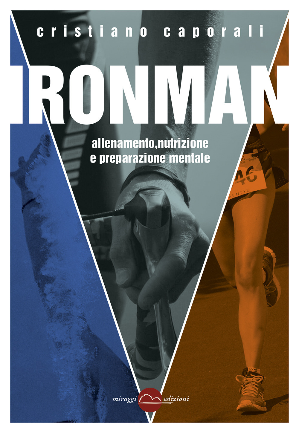 Ironman. Allenamento, nutrizione e preparazione mentale