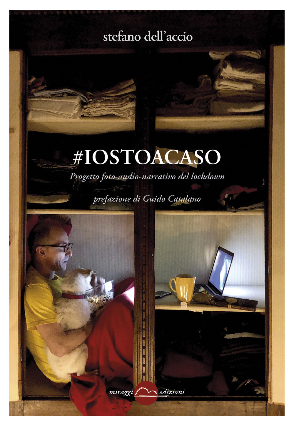 #iostoacaso. Progetto foto-audio-narrativo del lockdown. Ediz. illustrata