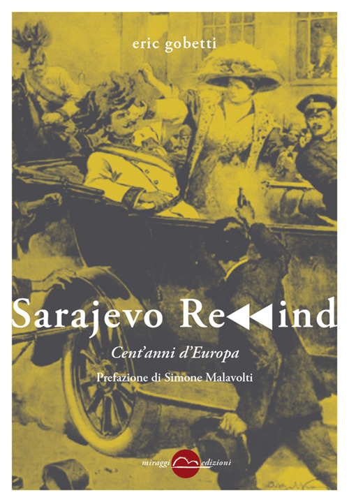 Sarajevo rewind. Cent'anni d'Europa. Nuova ediz.
