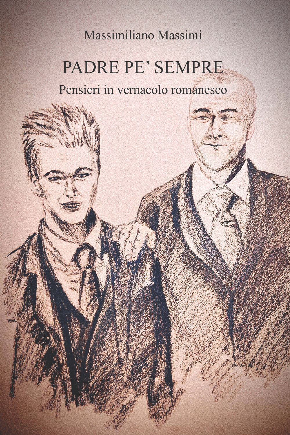 Padre pe' sempre. Pensieri in vernacolo romanesco. Ediz. integrale