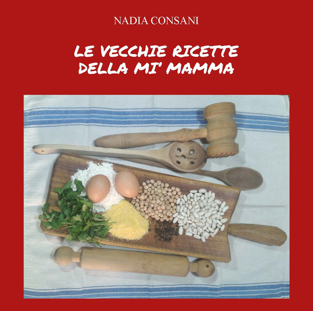 Le vecchie ricette della mi' mamma. Ediz. integrale