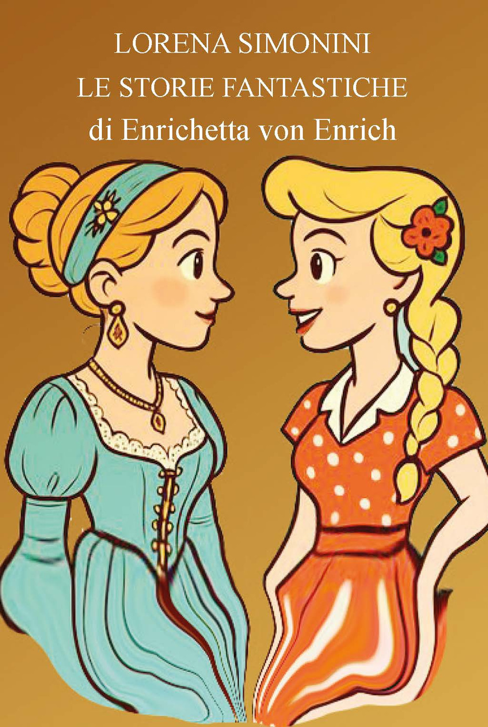 Storie fantastiche di Enrichetta von Enrich. Ediz. illustrata
