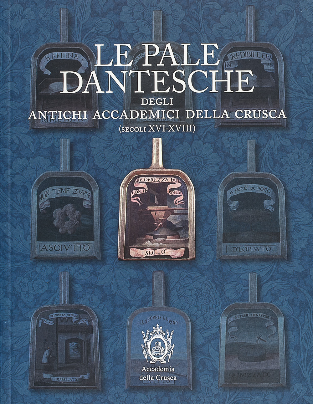 Le pale dantesche degli antichi Accademici della Crusca (secoli XVI-XVIII). Nuova ediz.