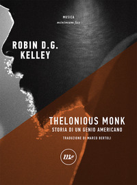 THELONIOUS MONK - STORIA DI UN GENIO AMERICANO di KELLEY ROBIN D.G.