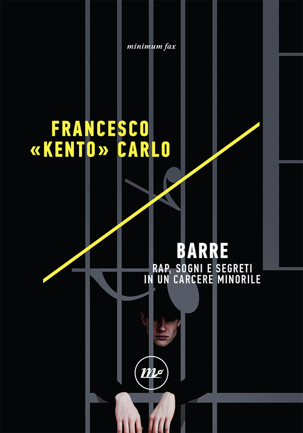 BARRE. RAP, SOGNI E SEGRETI IN UN CARCERE MINORILE - Carlo Francesco «Kento» - 9788833892245