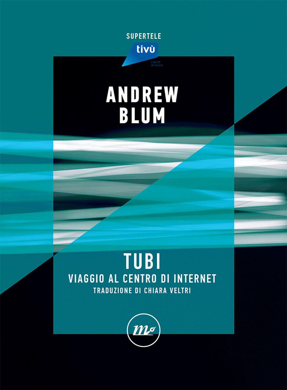 Tubi. Viaggio al centro di internet