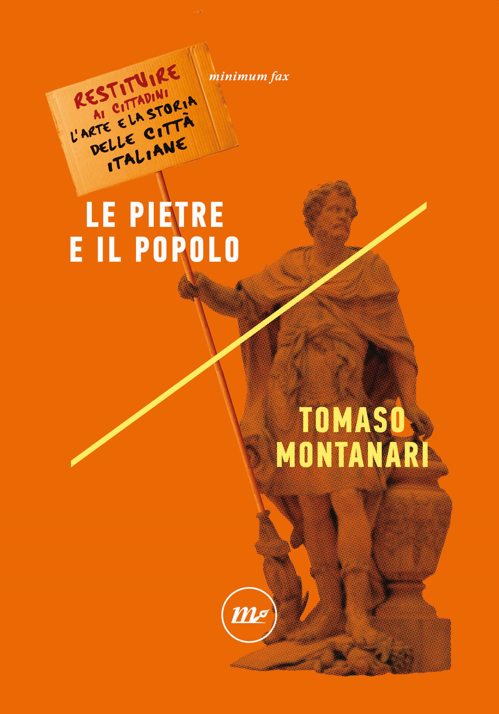 Le pietre e il popolo. Restituire ai cittadini l'arte e la storia delle città italiane