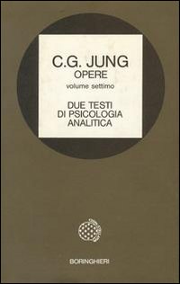 Opere. Vol. 7: Due testi di psicologia analitica