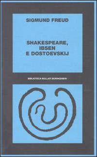 Shakespeare, Ibsen e Dostoevskij