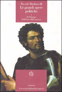 Le grandi opere politiche. Vol. 1: Il principe-Dell'Arte della guerra