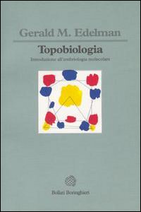 Topobiologia. Introduzione all'embriologia molecolare