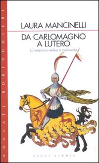 Da Carlo Magno a Lutero. La letteratura tedesca medievale