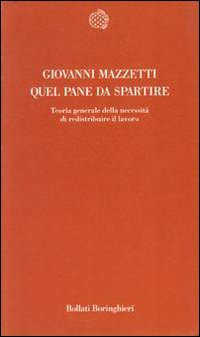 Quel pane da spartire. Teoria generale della necessità di redistribuire il lavoro