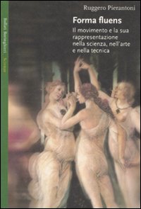 Forma fluens. Il movimento e la sua rappresentazione nella scienza, nell'arte e nella tecnica. Ediz. illustrata