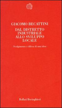 Dal distretto industriale allo sviluppo locale. Svolgimento e difesa di una idea