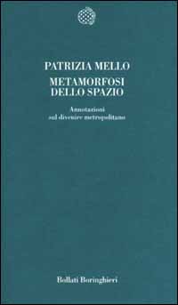 Metamorfosi dello spazio. Annotazioni sul divenire metropolitano