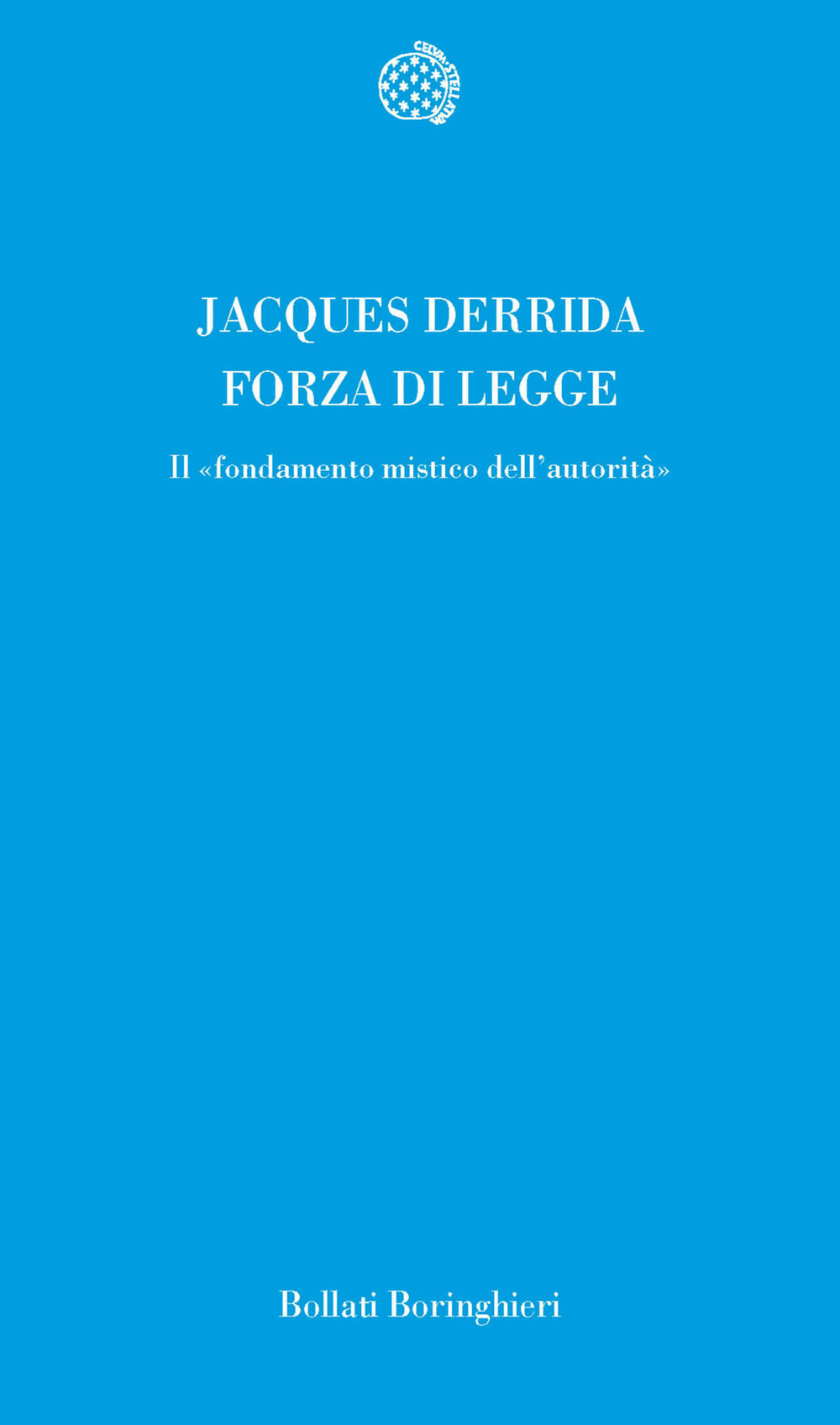 Forza di legge. Il «Fondamento mistico dell'autorità»