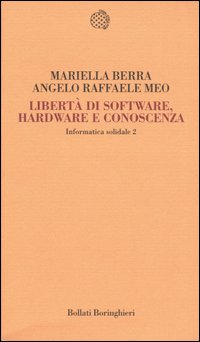 Informatica solidale 2. Libertà di software, hardware e conoscenza