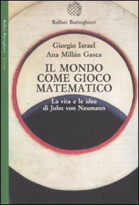 Il mondo come gioco matematico. La vita e le idee di John von Neumann