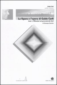La figura e l'opera di Guido Carli. Vol. 6/1: Riflessioni sul governatorato Carli