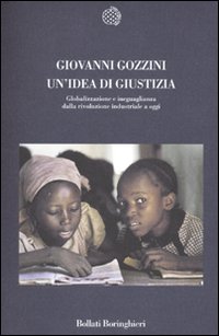 Un'idea di giustizia. Globalizzazione e ineguaglianza dalla rivoluzione industriale a oggi