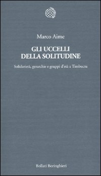 Gli uccelli della solitudine. Solidarietà, gerarchie e gruppi d'età a Timbuctu