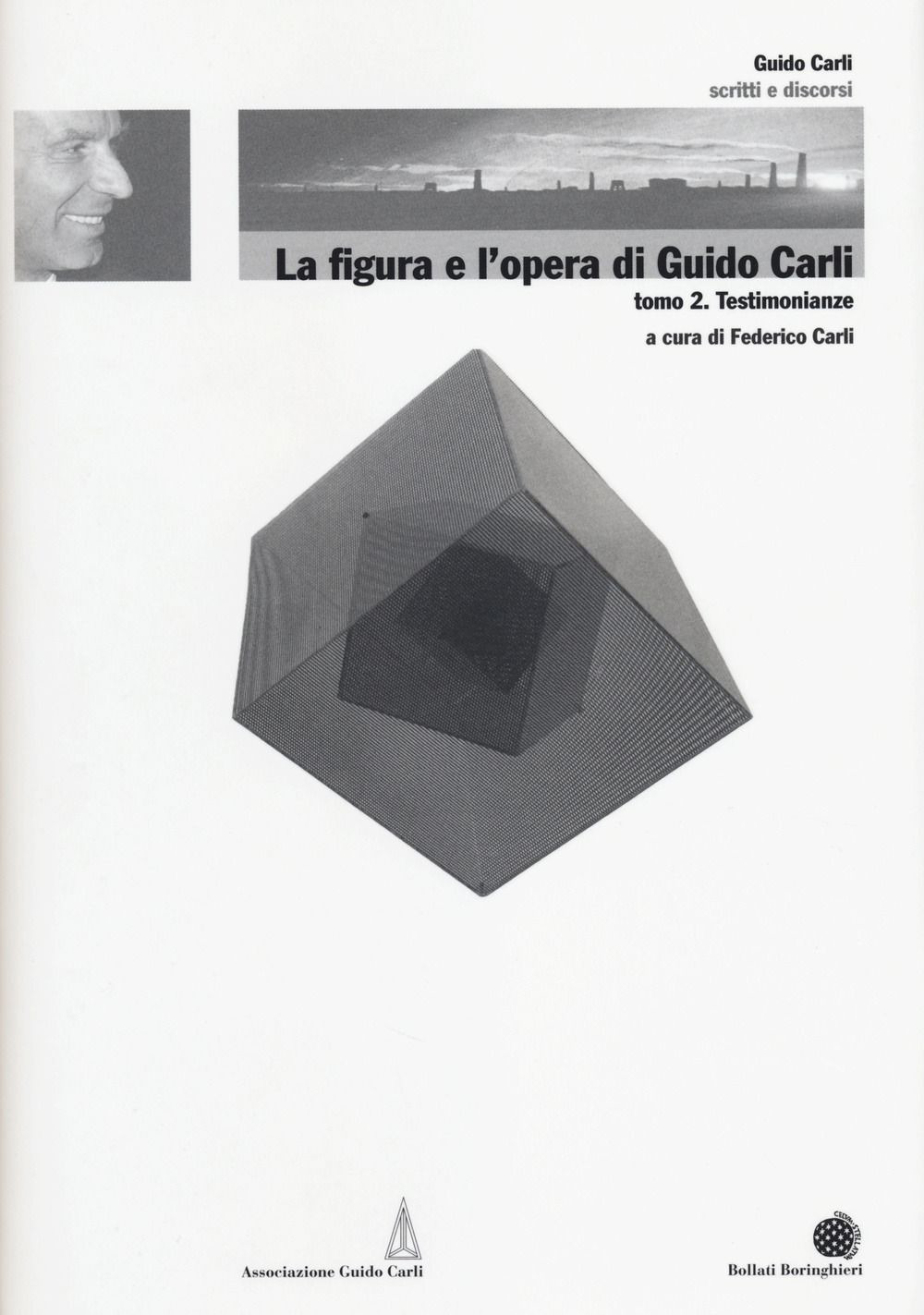 La figura e l'opera di Guido Carli. Vol. 6/2: Testimonianze