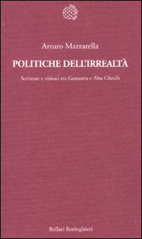 Politiche dell'irrealtà. Scritture e visioni tra Gomorra e Abu Ghraib