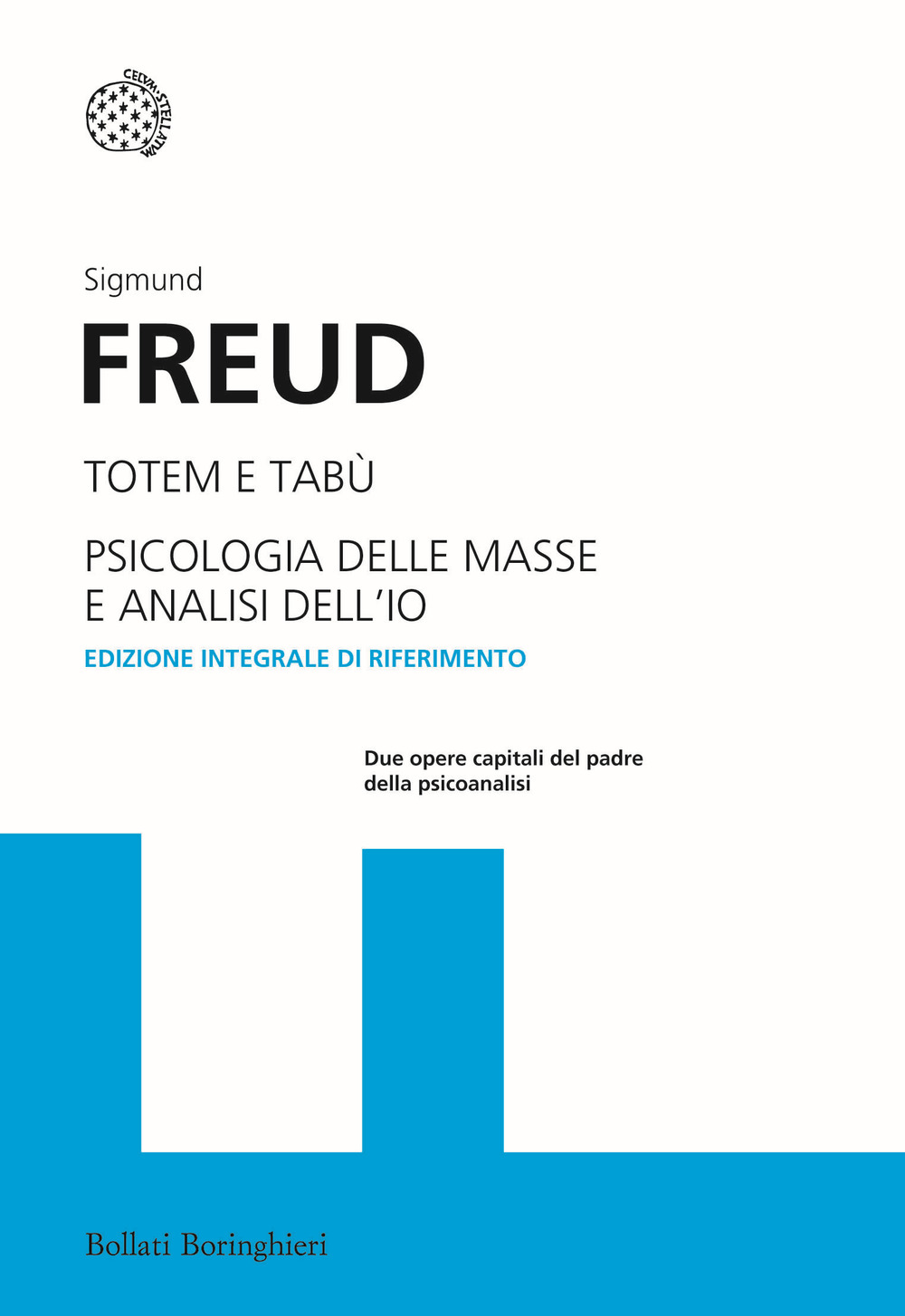 Totem e tabù-Psicologia delle masse e analisi dell'io. Ediz. integrale