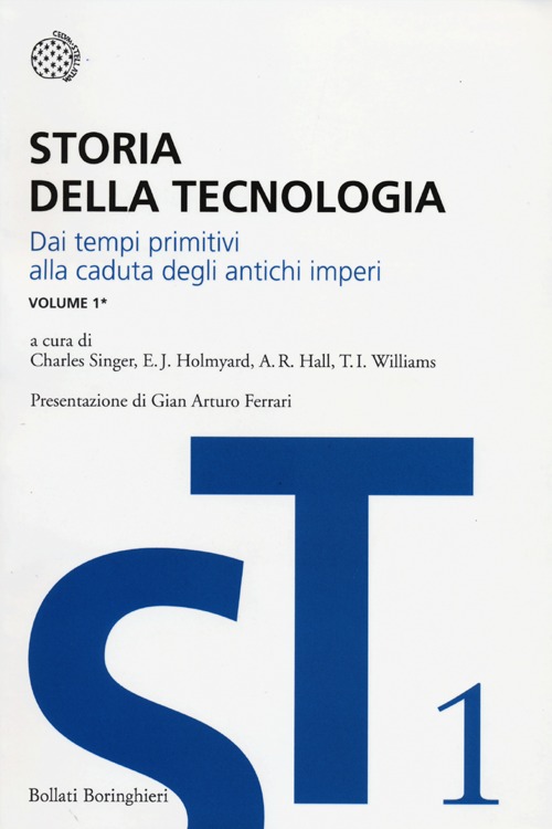 Storia della tecnologia. Vol. 1/1: Dai tempi primitivi alla caduta degli antichi imperi