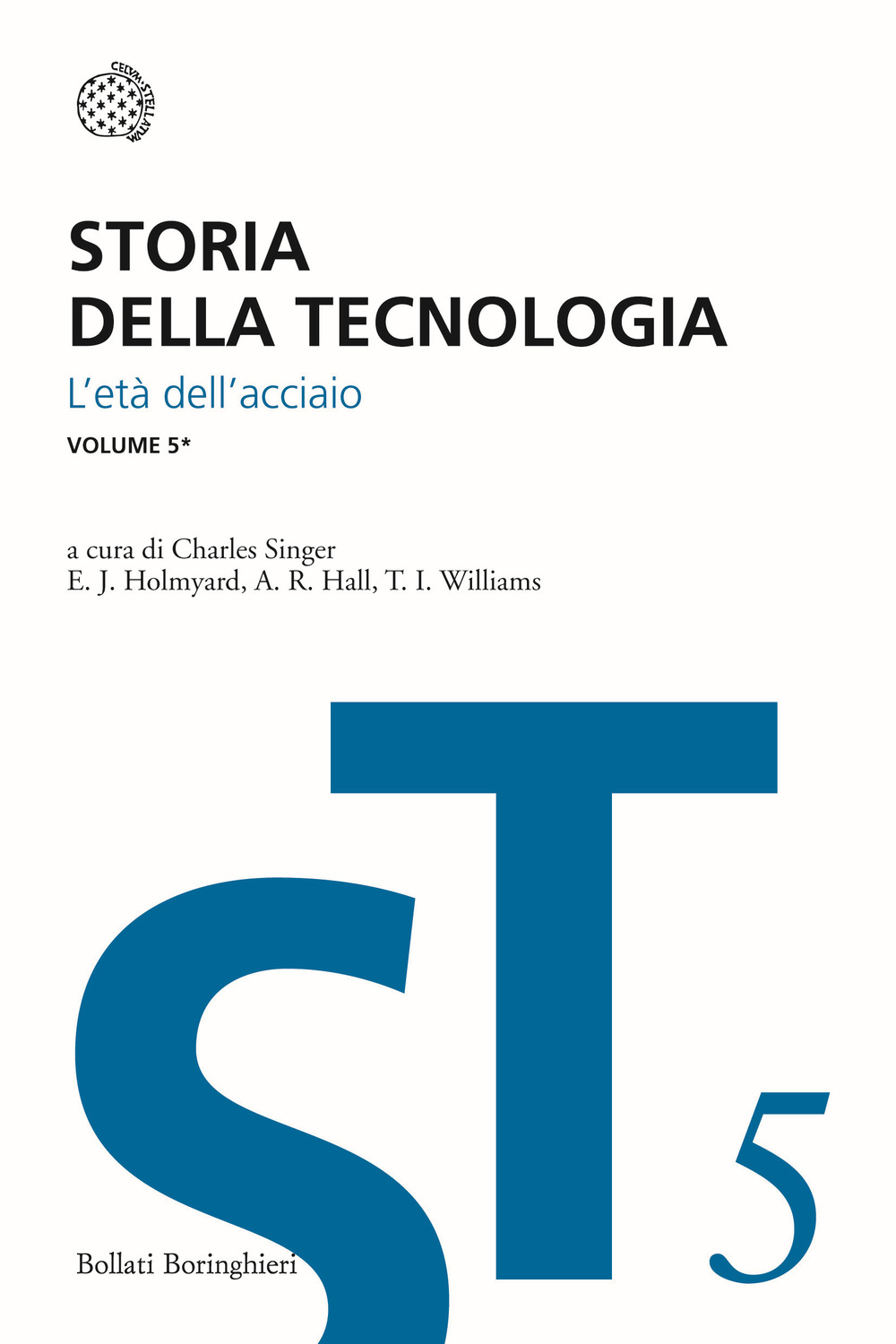 Storia della tecnologia. Vol. 5: L' Età dell'Acciaio (1850-1900)