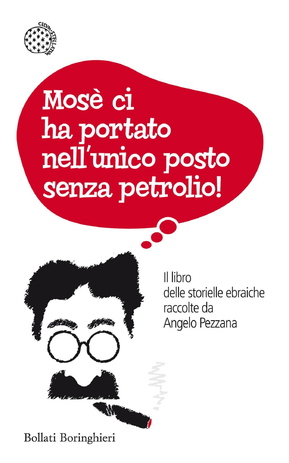 Mosè ci ha portato nell'unico posto senza petrolio! Il libro delle storielle ebraiche raccolte da Angelo Pezzana