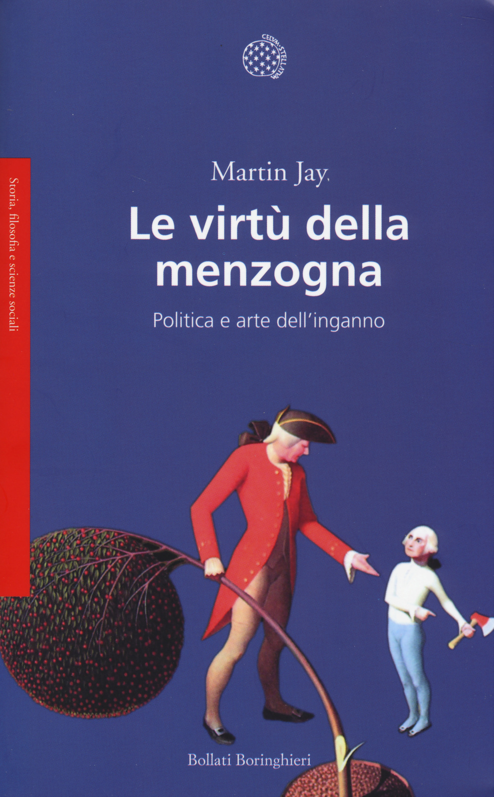 Le virtù della menzogna. Politica e arte dell'inganno