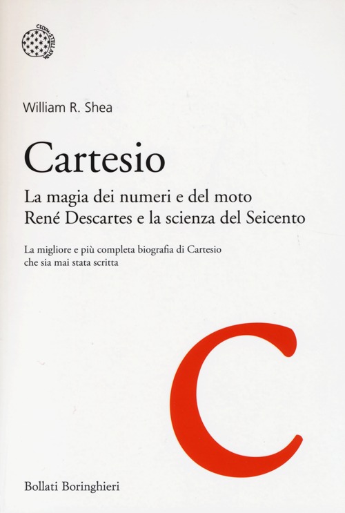 Cartesio. La magia dei numeri e del moto. René Descartes e la scienza del Seicento